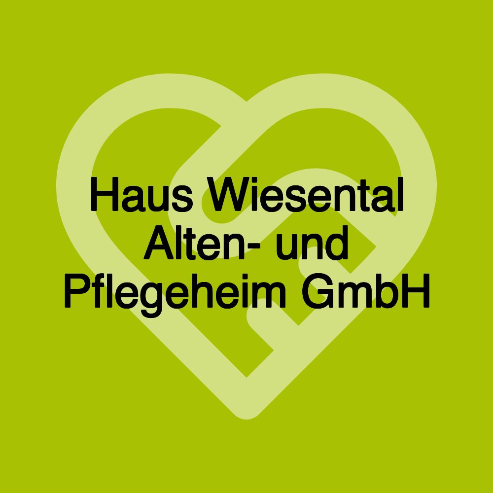 Haus Wiesental Alten- und Pflegeheim GmbH