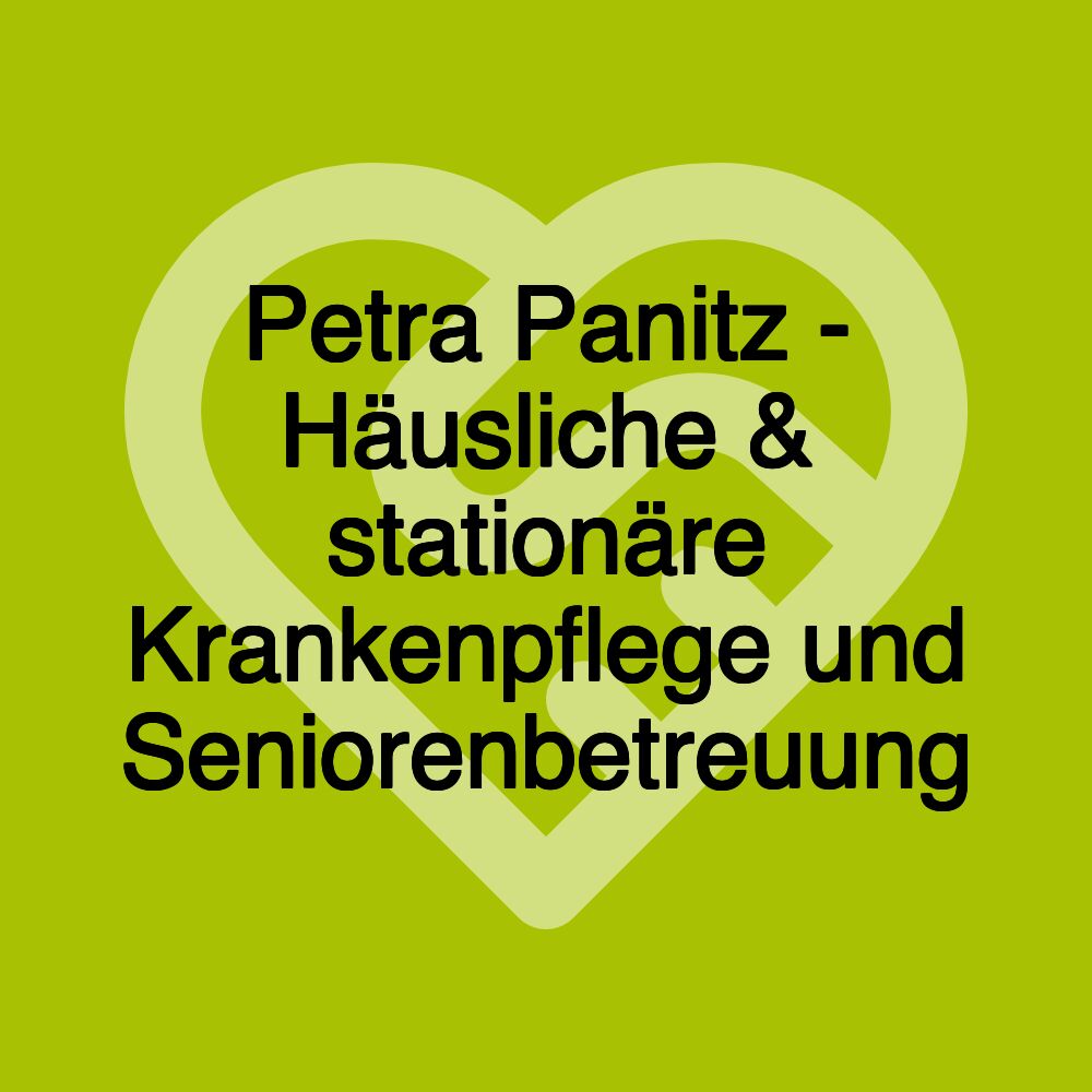 Petra Panitz - Häusliche & stationäre Krankenpflege und Seniorenbetreuung