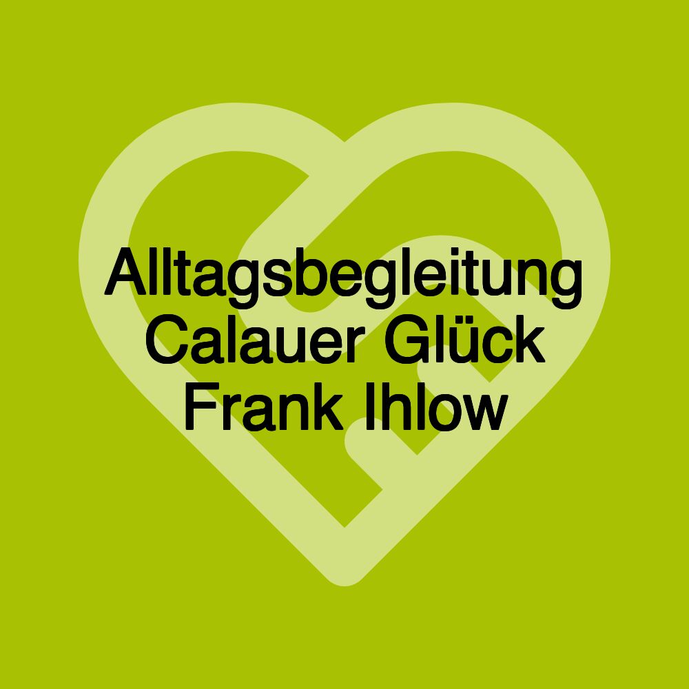 Alltagsbegleitung Calauer Glück Frank Ihlow