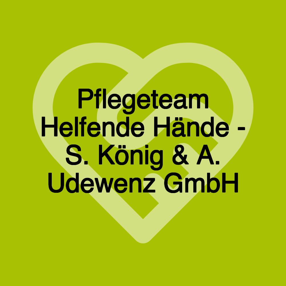 Pflegeteam Helfende Hände - S. König & A. Udewenz GmbH