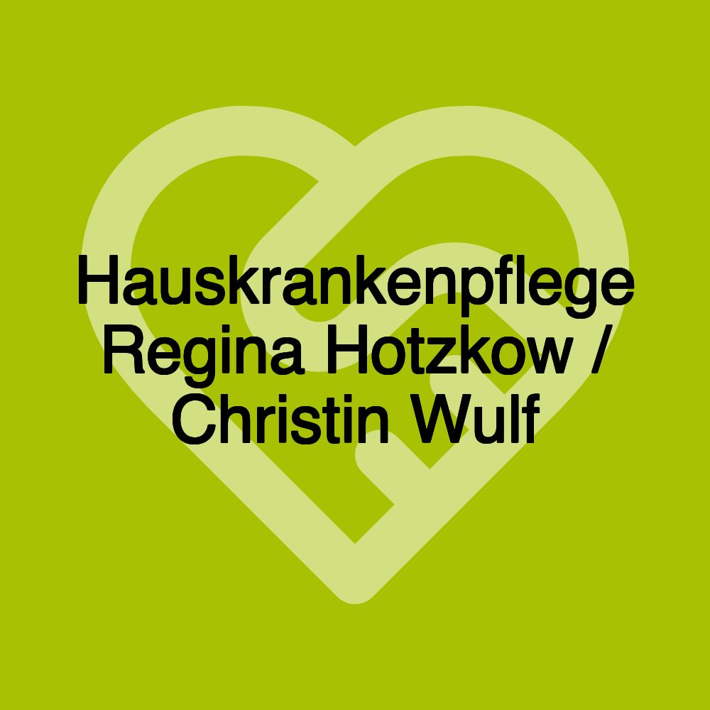 Hauskrankenpflege Regina Hotzkow / Christin Wulf