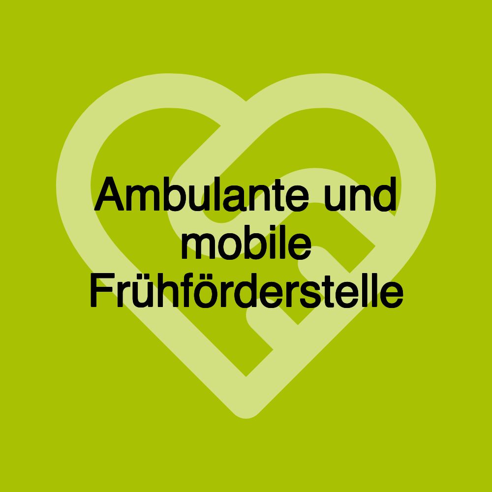 Ambulante und mobile Frühförderstelle