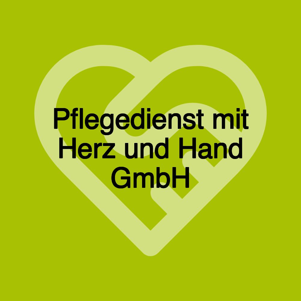 Pflegedienst mit Herz und Hand GmbH