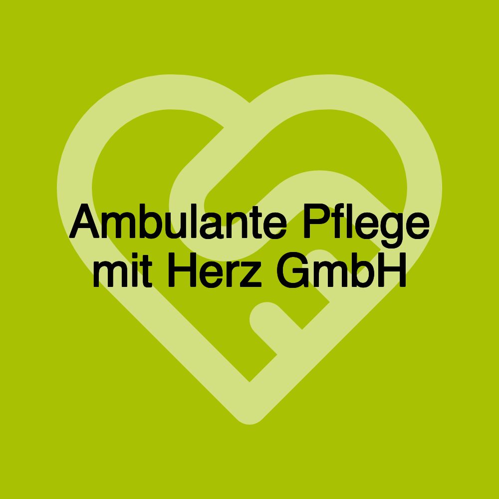 Ambulante Pflege mit Herz GmbH