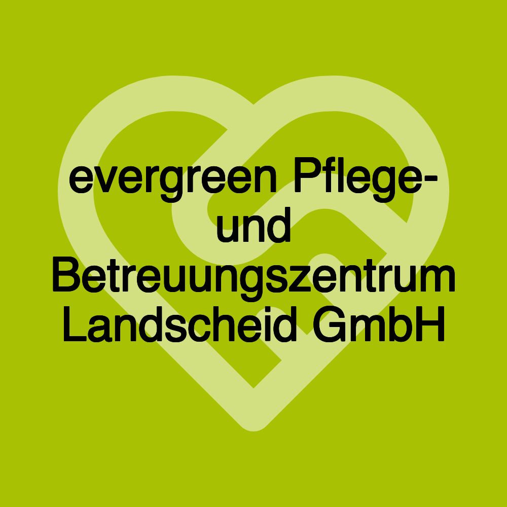 evergreen Pflege- und Betreuungszentrum Landscheid GmbH