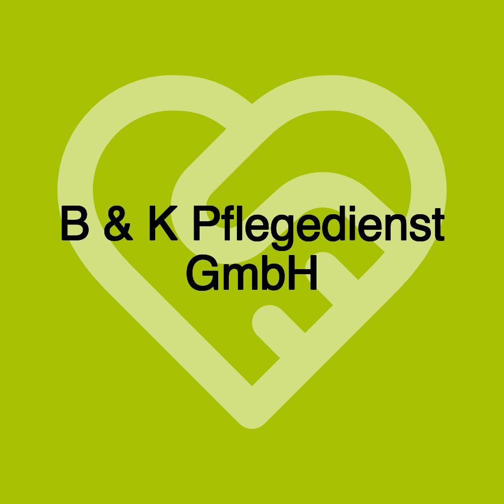 B & K Pflegedienst GmbH