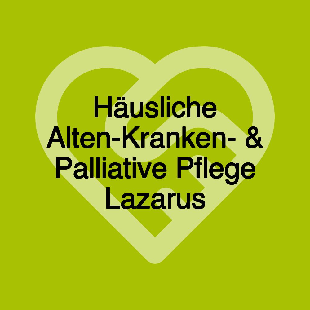 Häusliche Alten-Kranken- & Palliative Pflege Lazarus