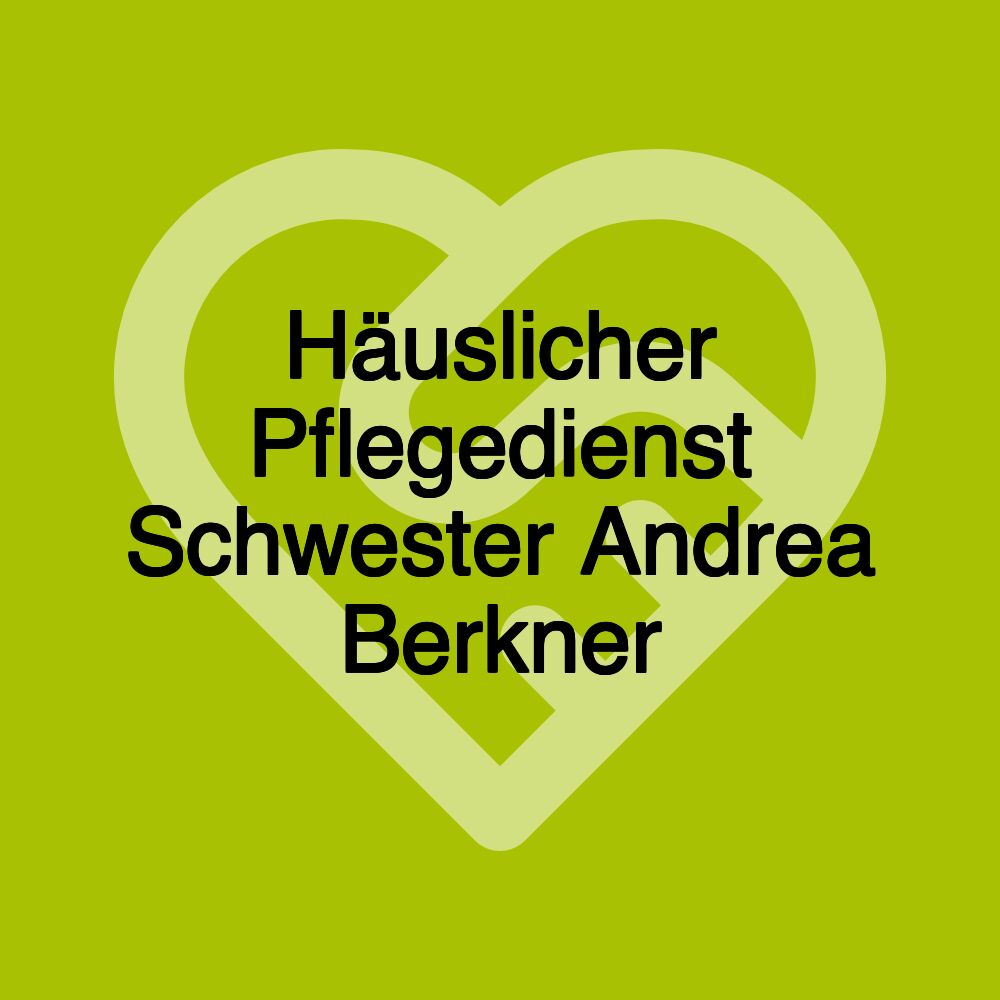 Häuslicher Pflegedienst Schwester Andrea Berkner