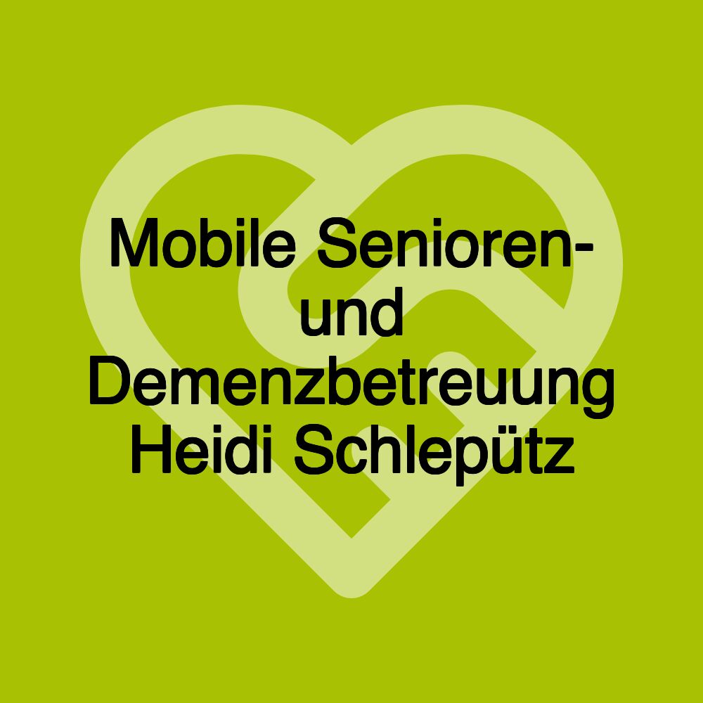 Mobile Senioren- und Demenzbetreuung Heidi Schlepütz