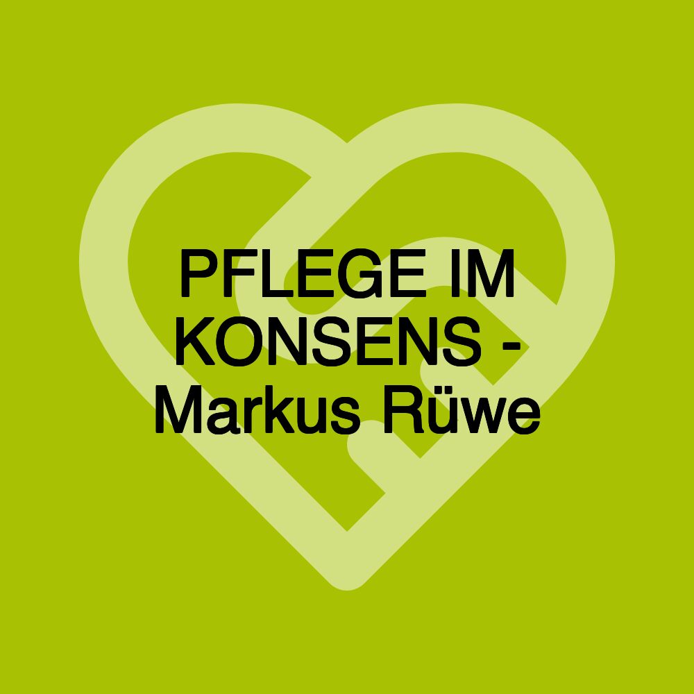 PFLEGE IM KONSENS - Markus Rüwe