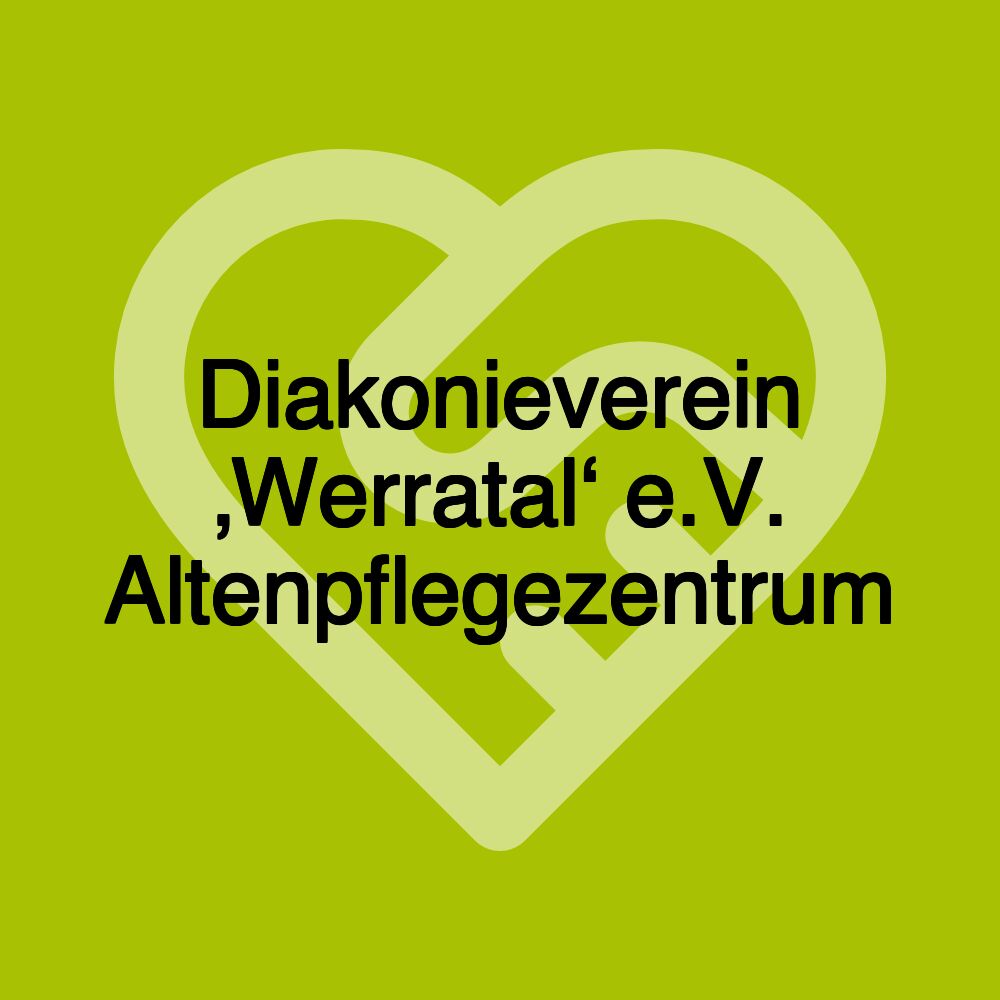 Diakonieverein ‚Werratal‘ e.V. Altenpflegezentrum