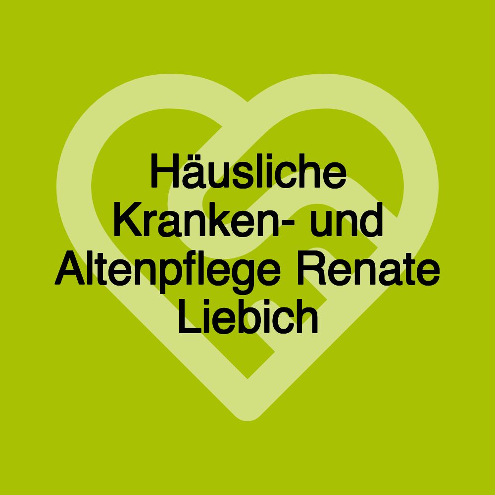 Häusliche Kranken- und Altenpflege Renate Liebich