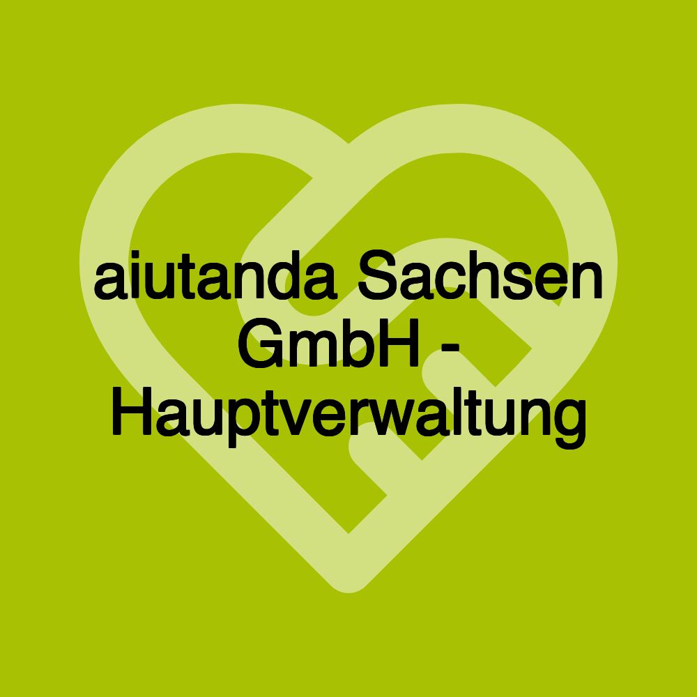 aiutanda Sachsen GmbH - Hauptverwaltung