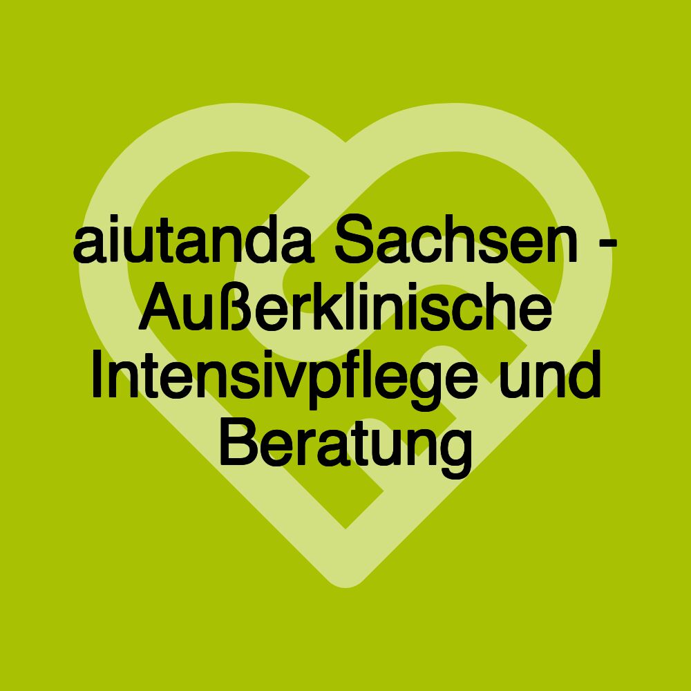 aiutanda Sachsen - Außerklinische Intensivpflege und Beratung