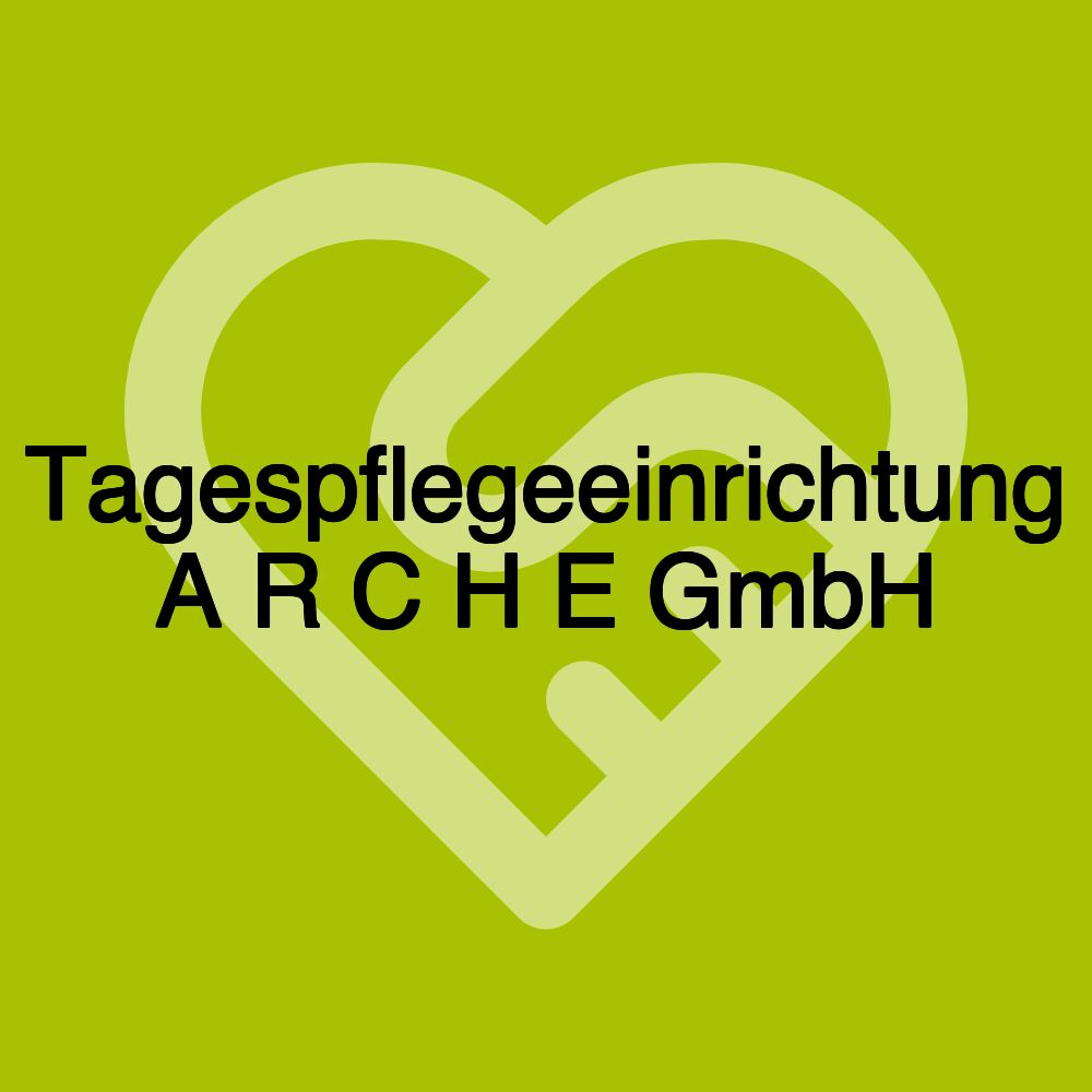 Tagespflegeeinrichtung A R C H E GmbH