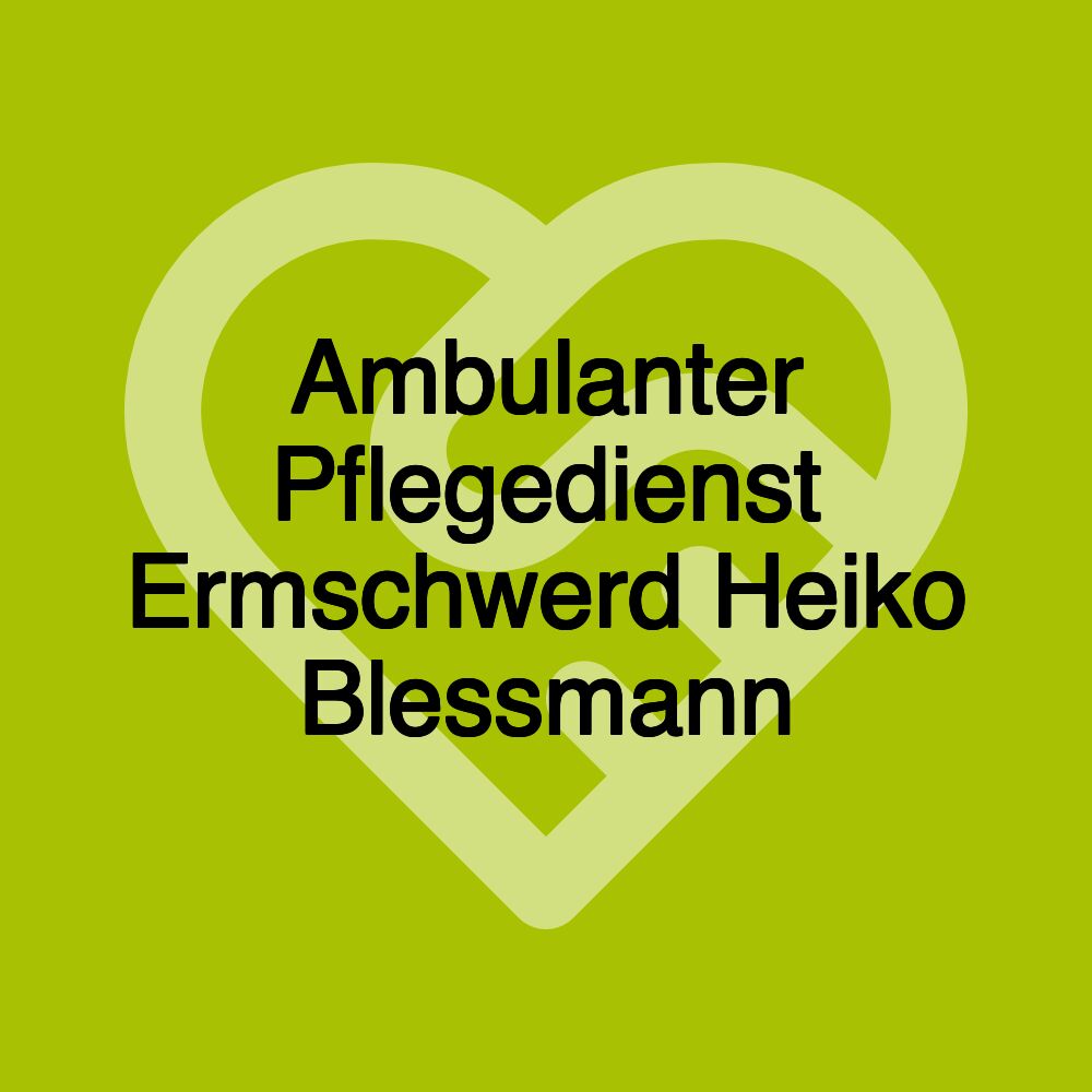 Ambulanter Pflegedienst Ermschwerd Heiko Blessmann