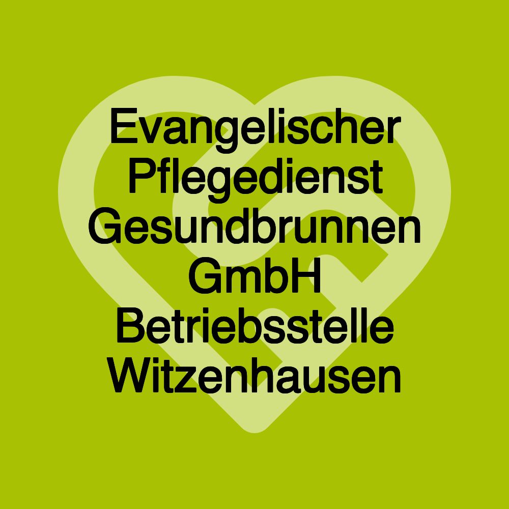 Evangelischer Pflegedienst Gesundbrunnen GmbH Betriebsstelle Witzenhausen