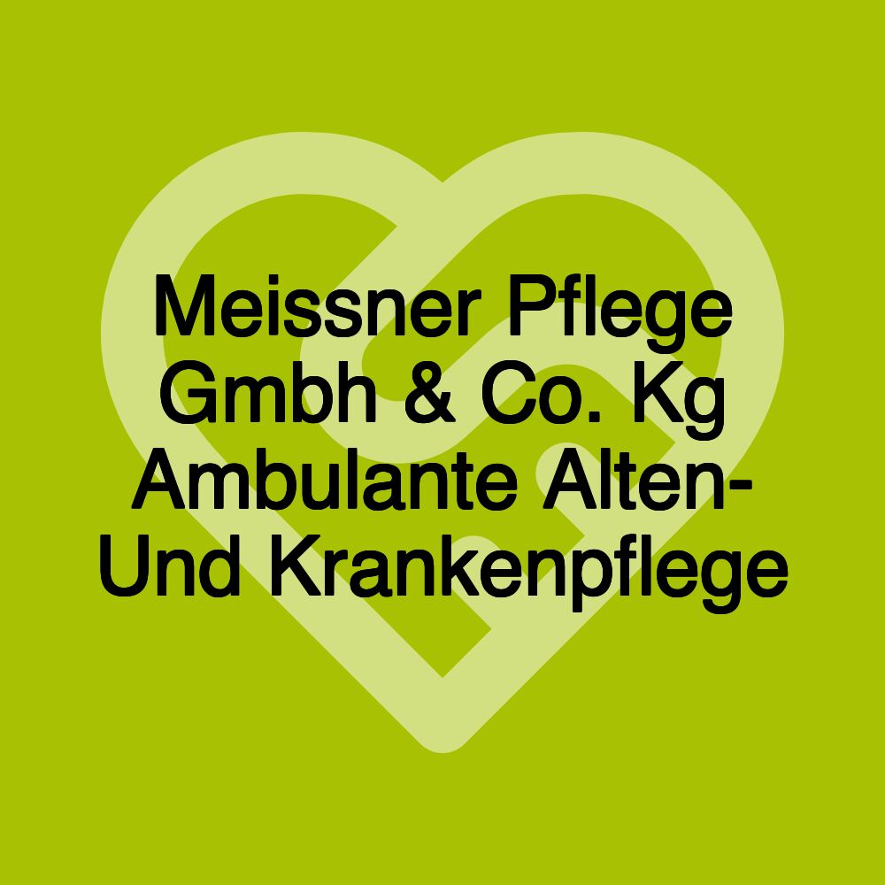 Meissner Pflege Gmbh & Co. Kg Ambulante Alten- Und Krankenpflege