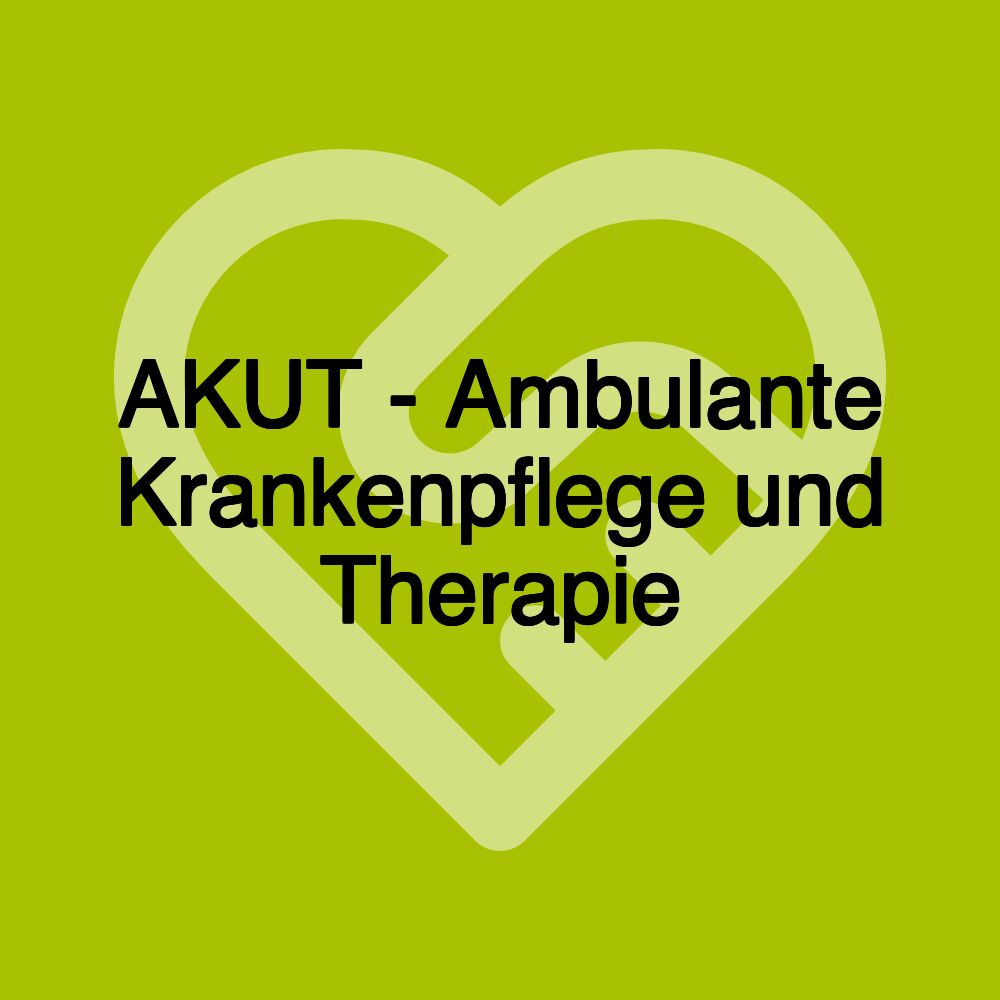 AKUT - Ambulante Krankenpflege und Therapie