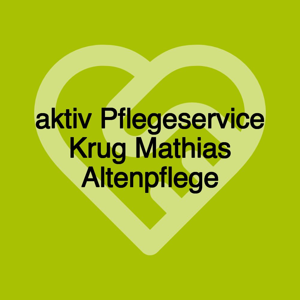 aktiv Pflegeservice Krug Mathias Altenpflege