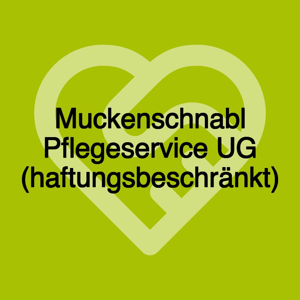 Muckenschnabl Pflegeservice UG (haftungsbeschränkt)