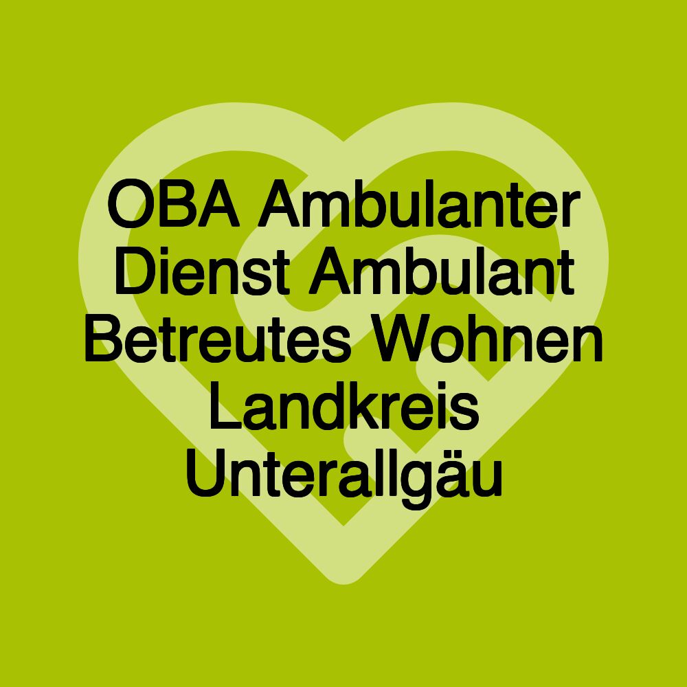 OBA Ambulanter Dienst Ambulant Betreutes Wohnen Landkreis Unterallgäu