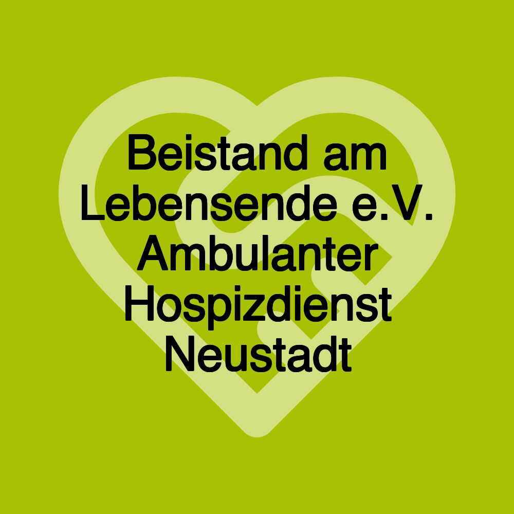 Beistand am Lebensende e.V. Ambulanter Hospizdienst Neustadt