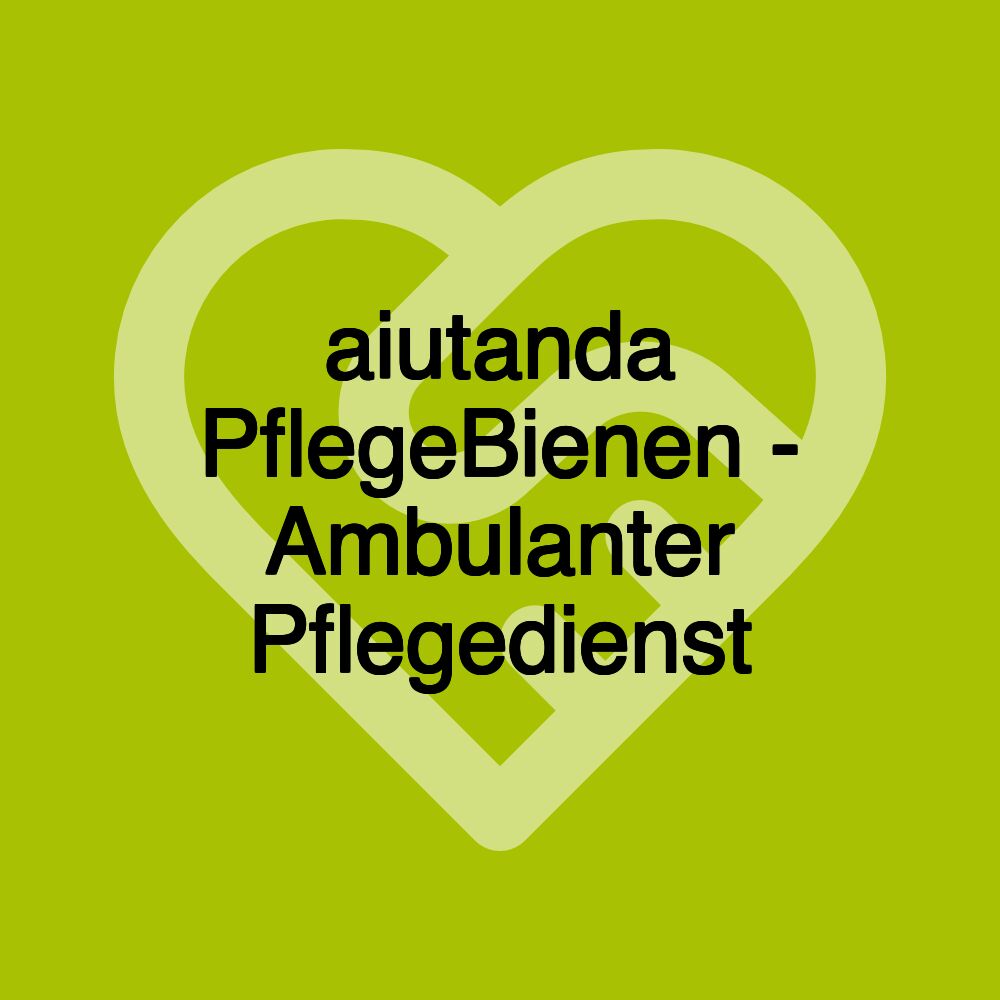 aiutanda PflegeBienen - Ambulanter Pflegedienst