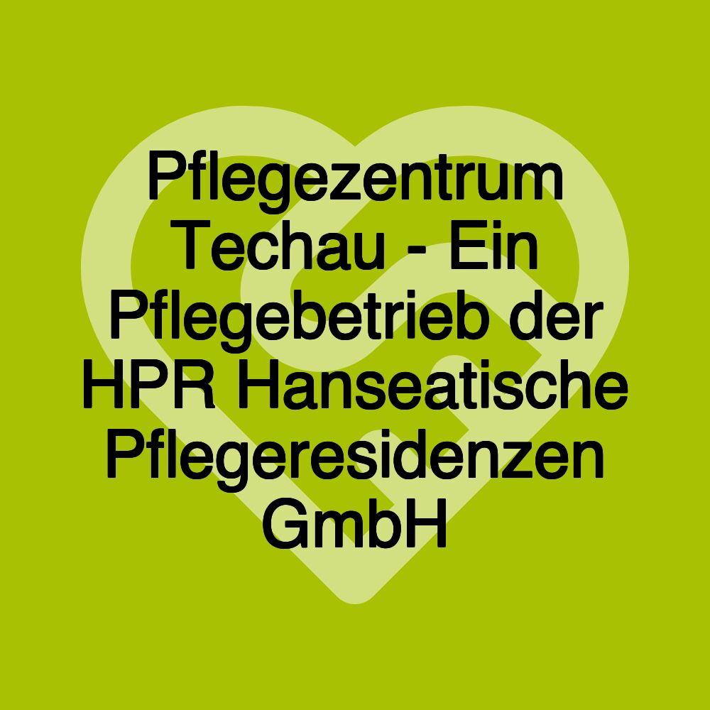 Pflegezentrum Techau - Ein Pflegebetrieb der HPR Hanseatische Pflegeresidenzen GmbH