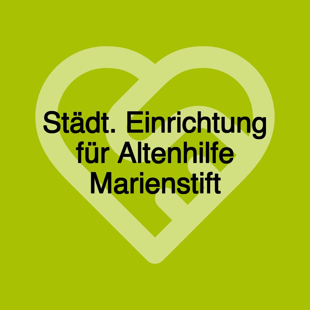 Städt. Einrichtung für Altenhilfe Marienstift