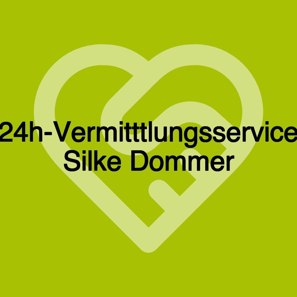 24h-Vermitttlungsservice Silke Dommer