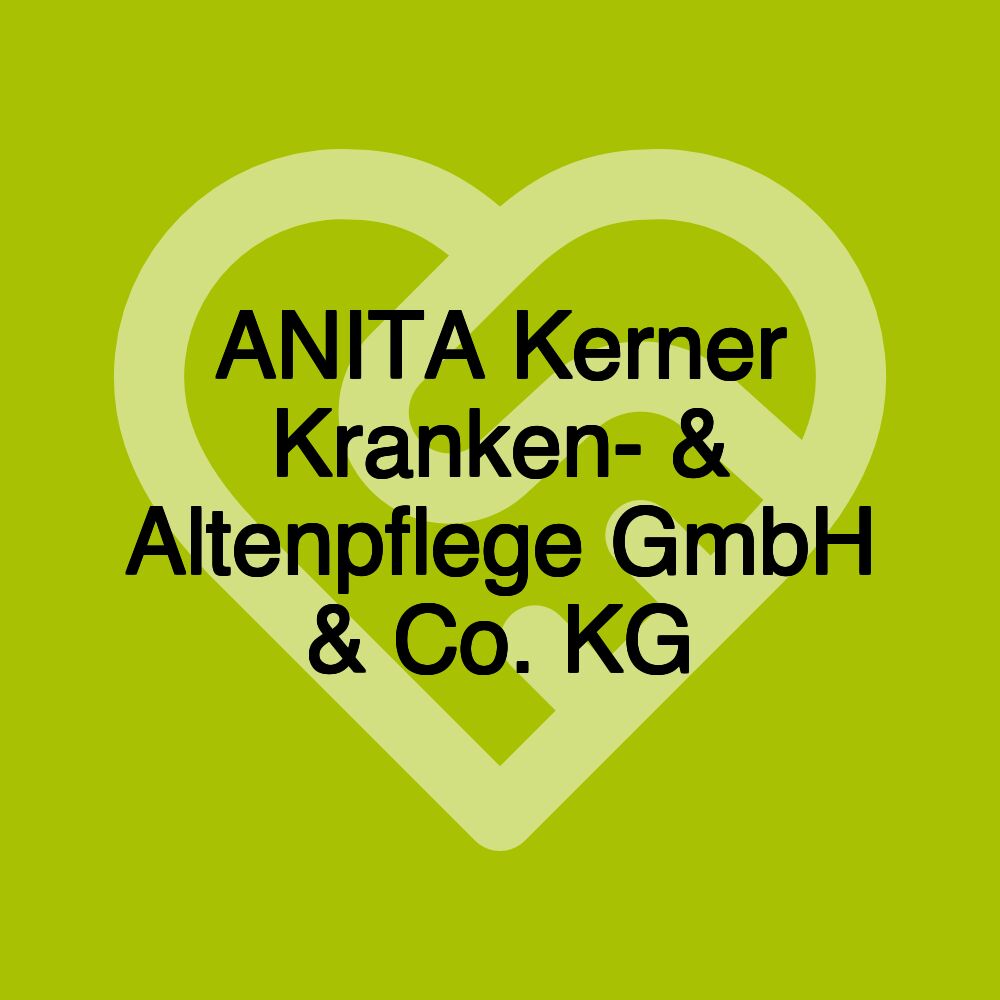 ANITA Kerner Kranken- & Altenpflege GmbH & Co. KG