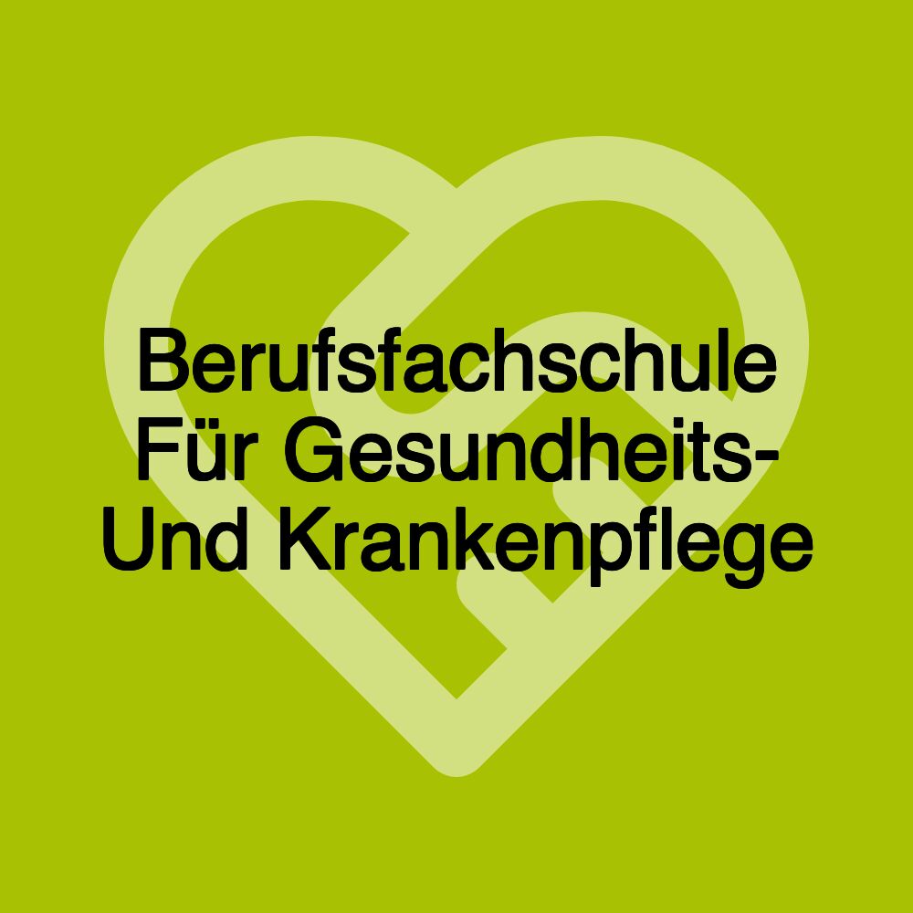 Berufsfachschule Für Gesundheits- Und Krankenpflege