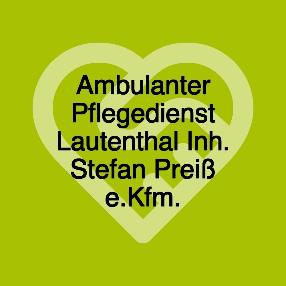 Ambulanter Pflegedienst Lautenthal Inh. Stefan Preiß e.Kfm.