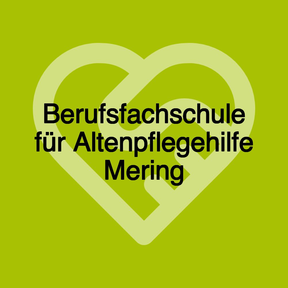 Berufsfachschule für Altenpflegehilfe Mering