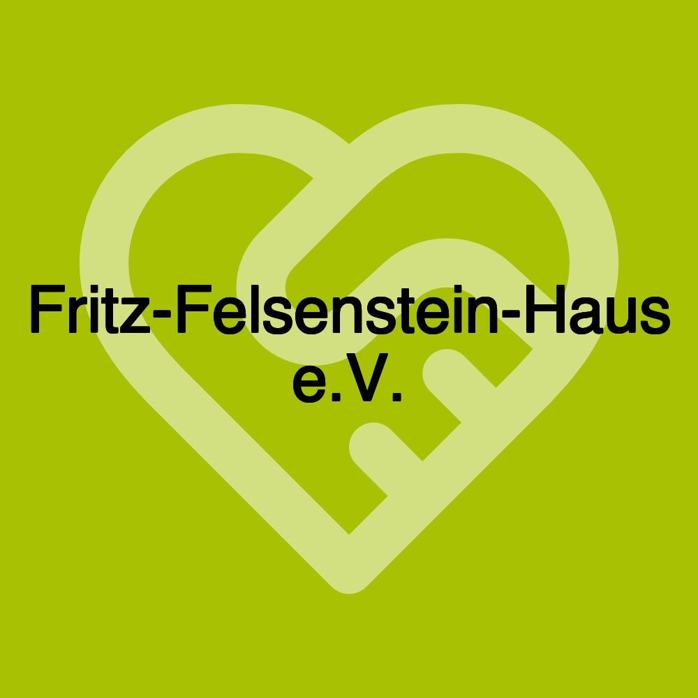 Fritz-Felsenstein-Haus e.V.