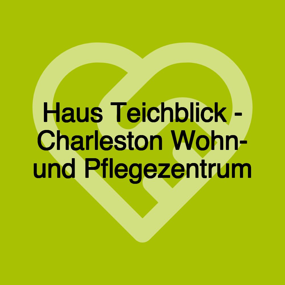 Haus Teichblick - Charleston Wohn- und Pflegezentrum