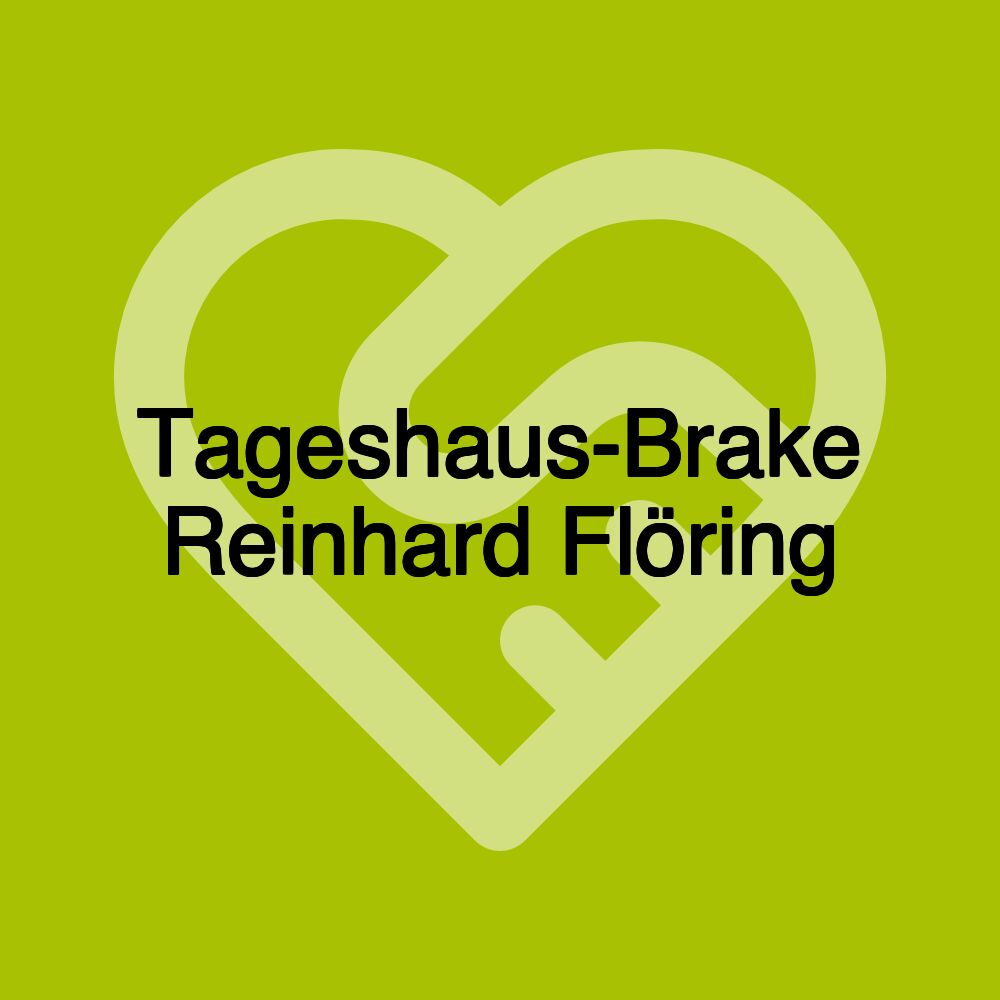 Tageshaus-Brake Reinhard Flöring