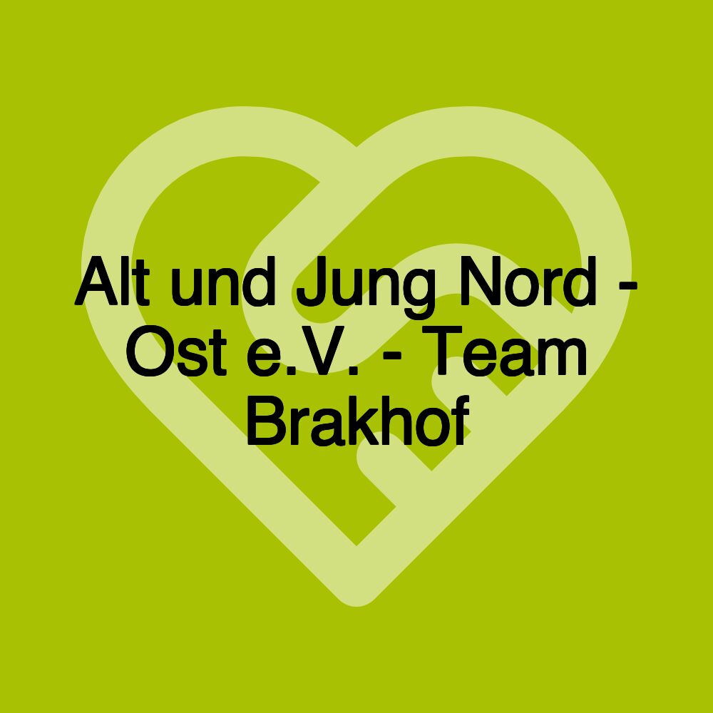 Alt und Jung Nord - Ost e.V. - Team Brakhof