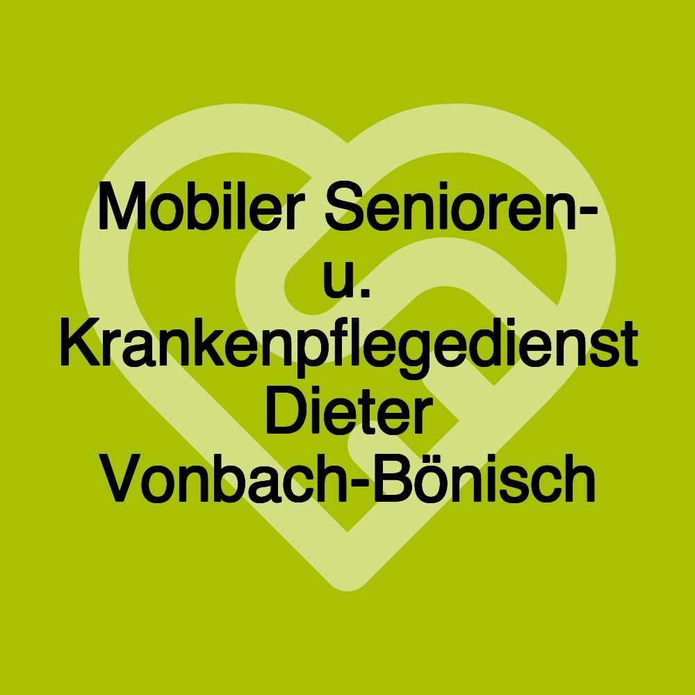 Mobiler Senioren- u. Krankenpflegedienst Dieter Vonbach-Bönisch