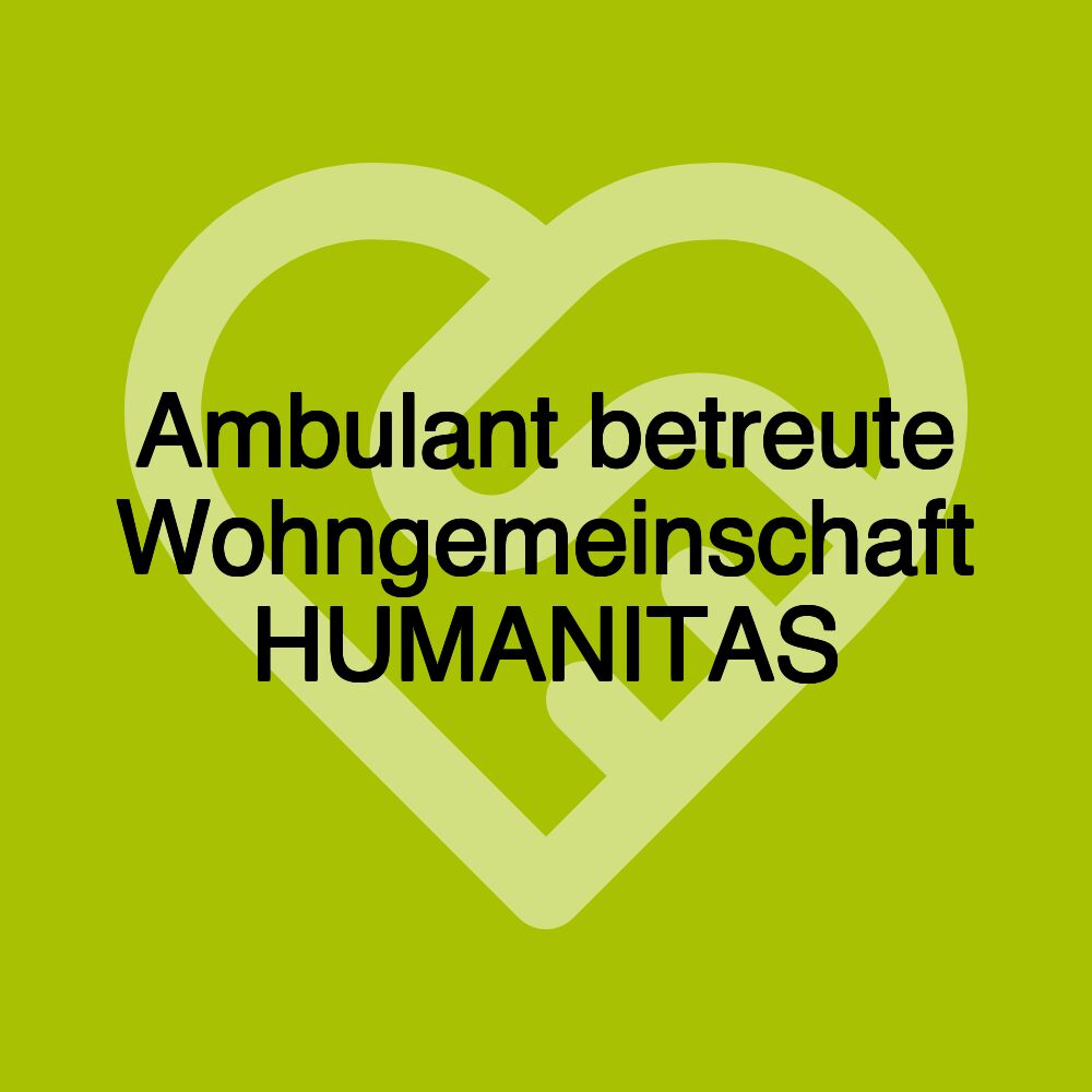 Ambulant betreute Wohngemeinschaft HUMANITAS