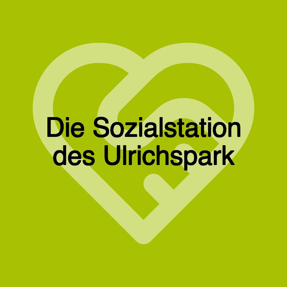 Die Sozialstation des Ulrichspark