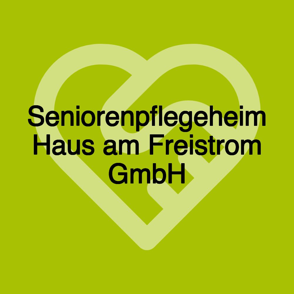 Seniorenpflegeheim Haus am Freistrom GmbH