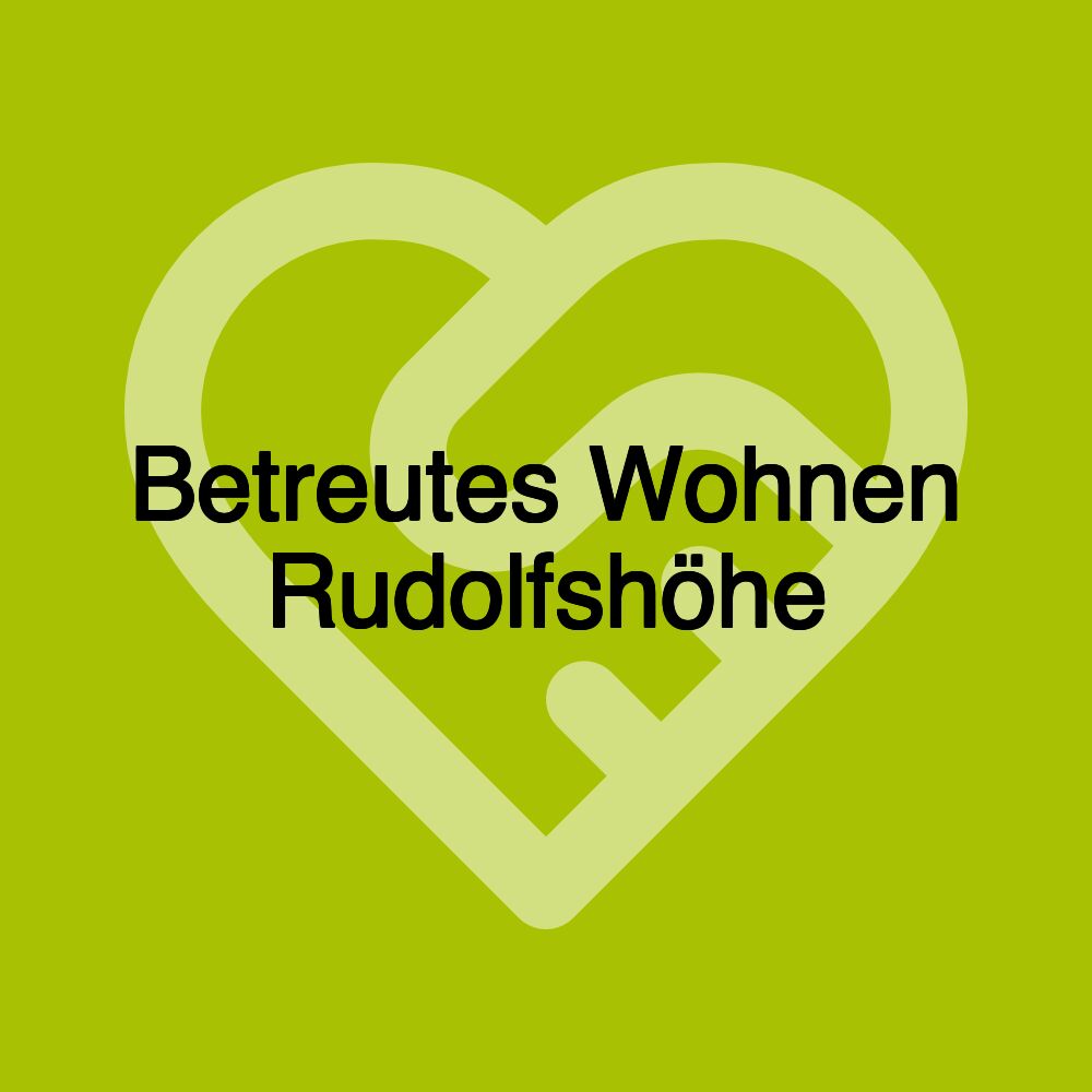 Betreutes Wohnen Rudolfshöhe