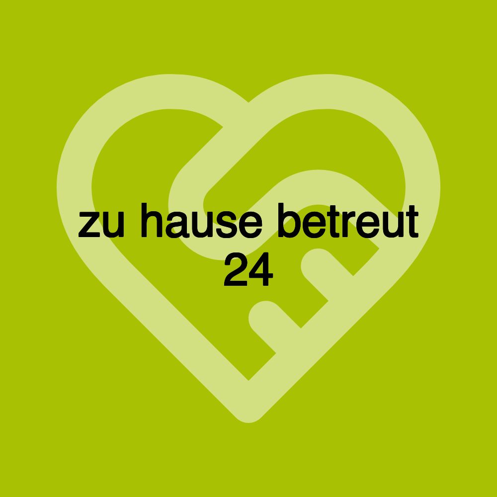 zu hause betreut 24