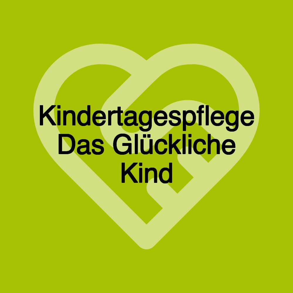 Kindertagespflege Das Glückliche Kind