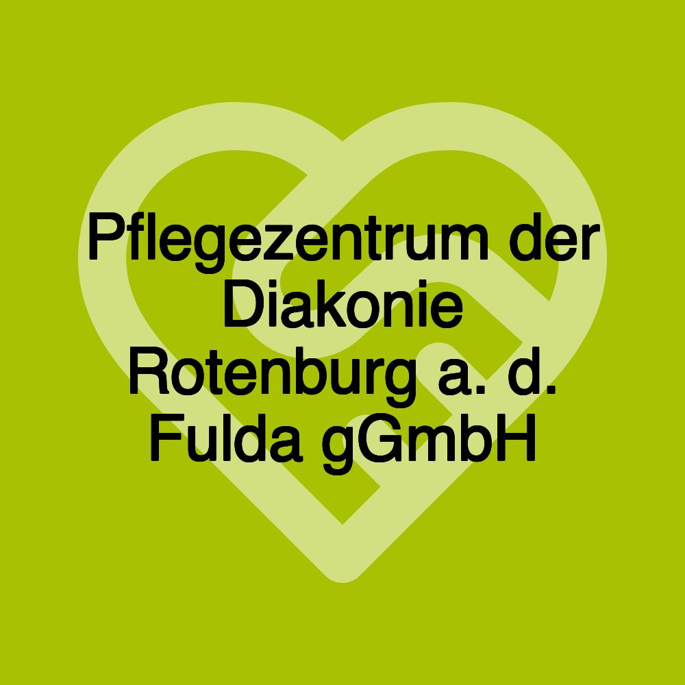 Pflegezentrum der Diakonie Rotenburg a. d. Fulda gGmbH