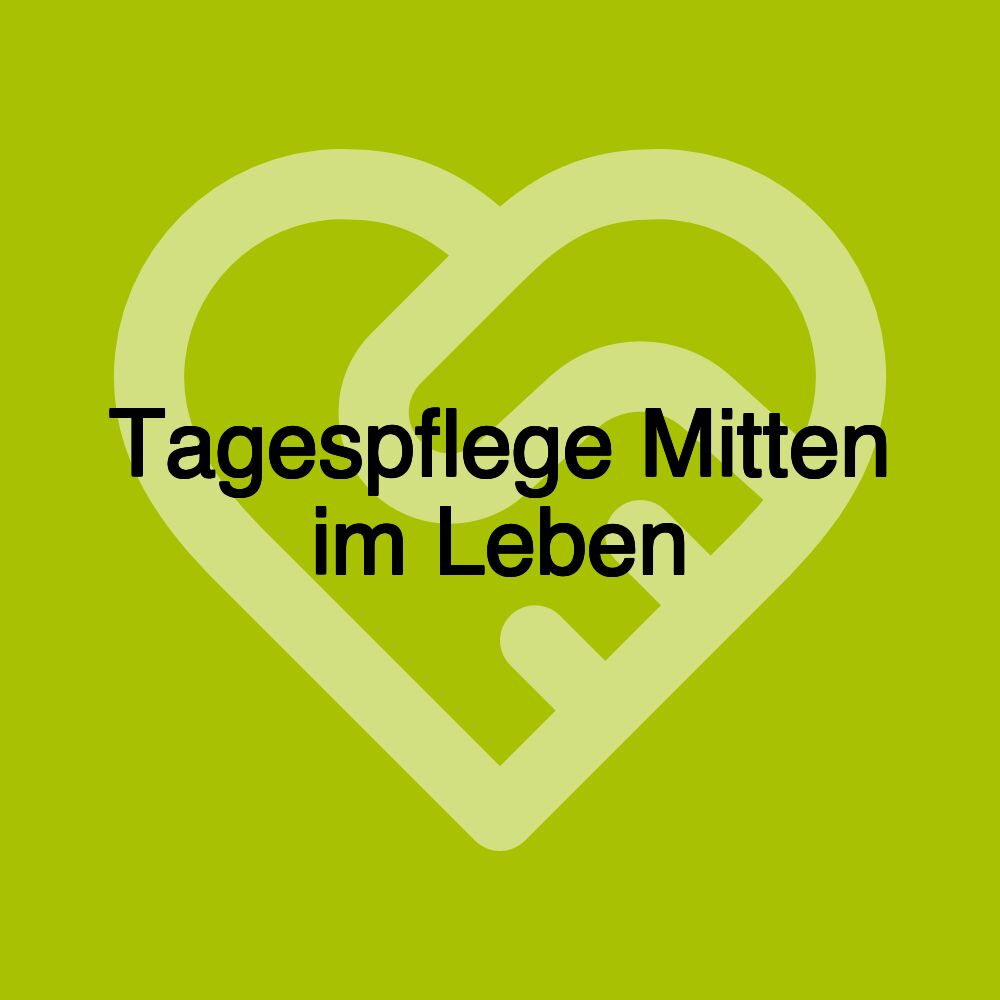 Tagespflege Mitten im Leben