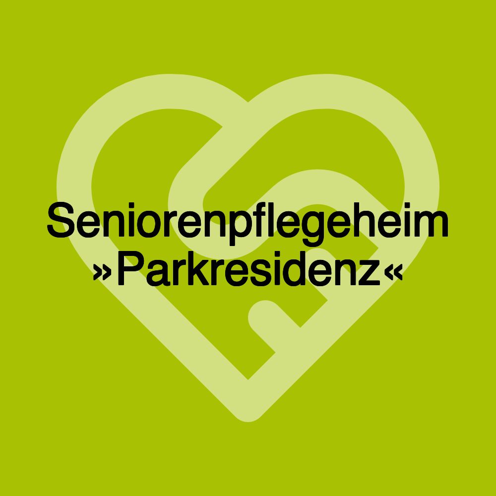 Seniorenpflegeheim »Parkresidenz«