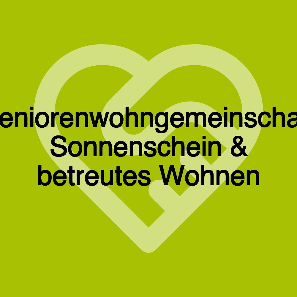 Seniorenwohngemeinschaft Sonnenschein & betreutes Wohnen